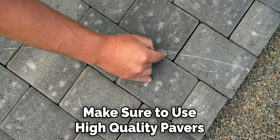 Make Sure to Use High Quality Pavers
