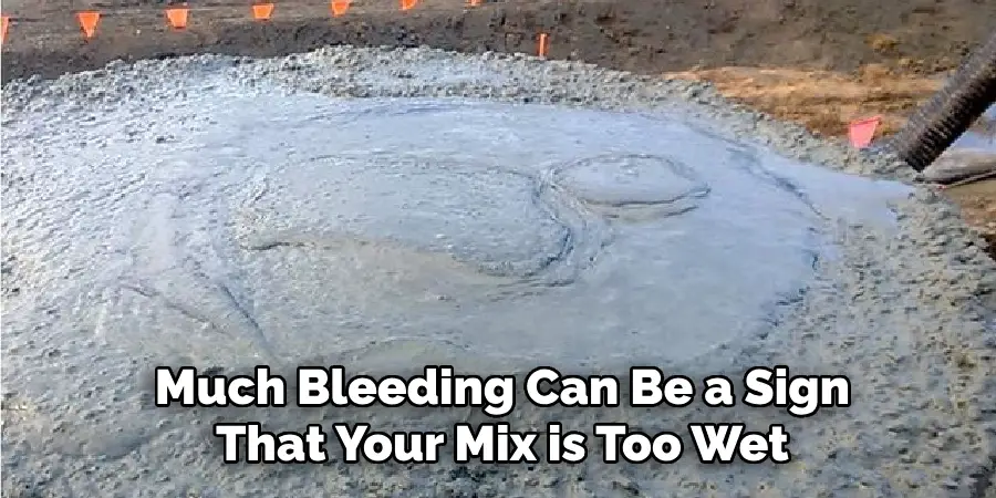 Much Bleeding Can Be a Sign That Your Mix is Too Wet