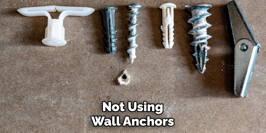 Not Using Wall Anchors