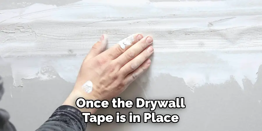 Once the Drywall Tape is in Place