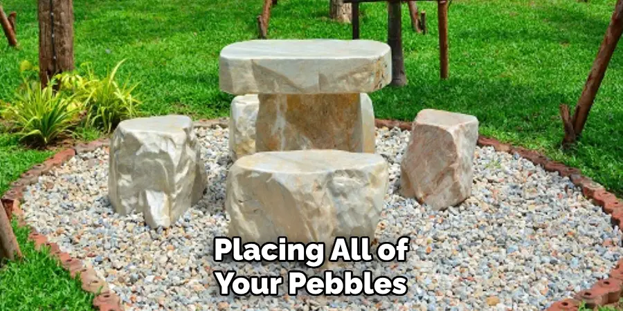 Placing All of Your Pebbles