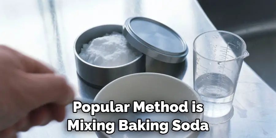 Popular Method is Mixing Baking Soda