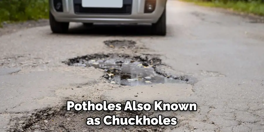 Potholes Also Known as Chuckholes