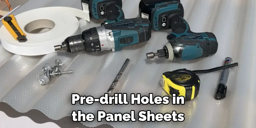 Pre-drill Holes in the Panel Sheets