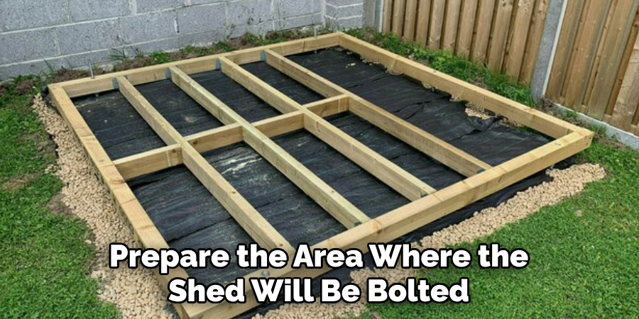 Prepare the Area Where the Shed Will Be Bolted