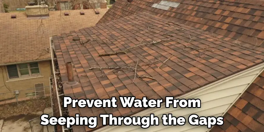 Prevent Water From Seeping Through the Gaps