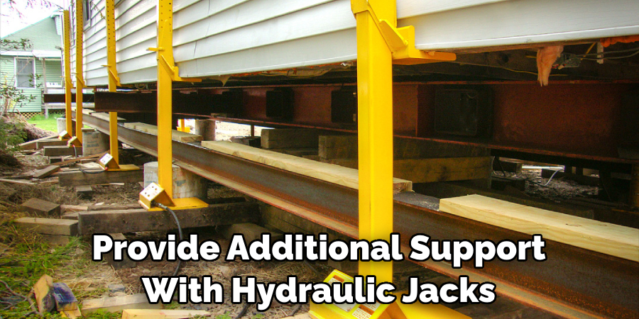 Provide Additional Support With Hydraulic Jacks