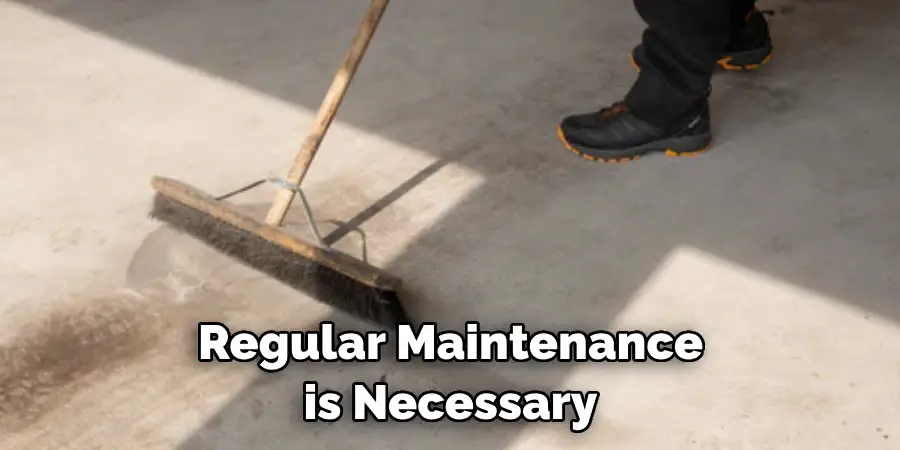 Regular Maintenance is Necessary