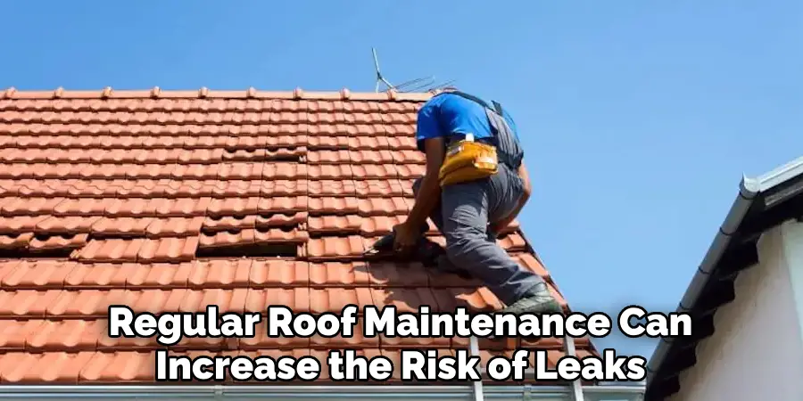 Regular Roof Maintenance Can Increase the Risk of Leaks