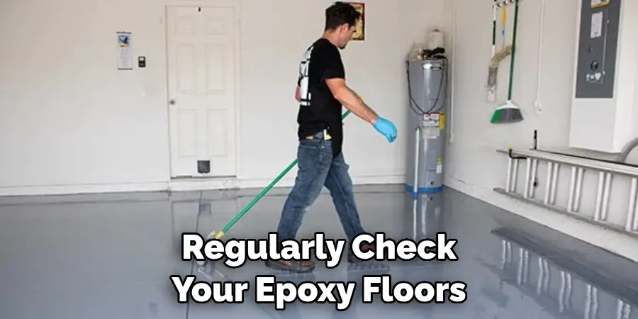 Regularly Check Your Epoxy Floors