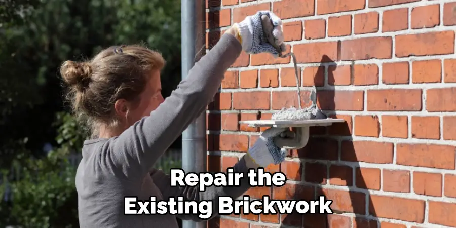  Repair the Existing Brickwork