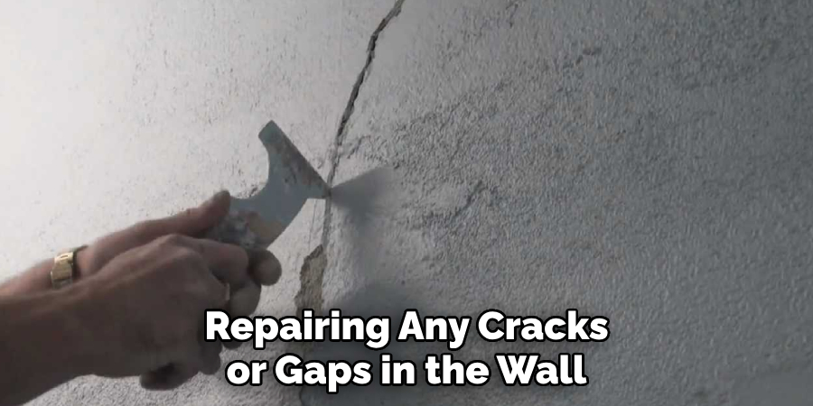 Repairing Any Cracks or Gaps in the Wall