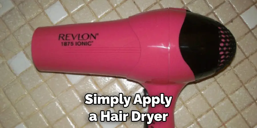 Simply Apply a Hair Dryer