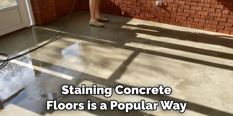 Staining Concrete Floors is a Popular Way