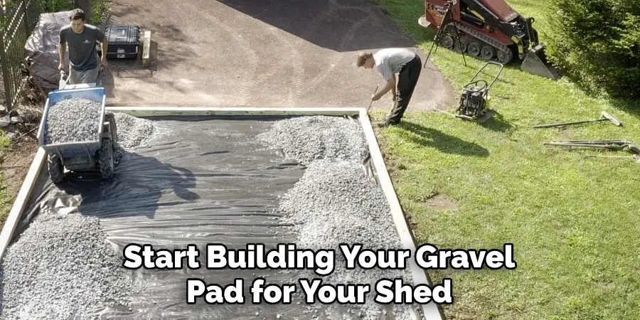 Start Building Your Gravel Pad for Your Shed