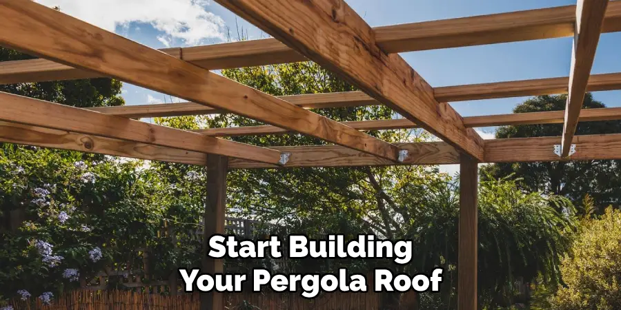 Start Building Your Pergola Roof