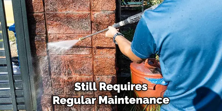  Still Requires Regular Maintenance