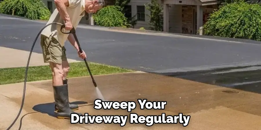 Sweep Your Driveway Regularly