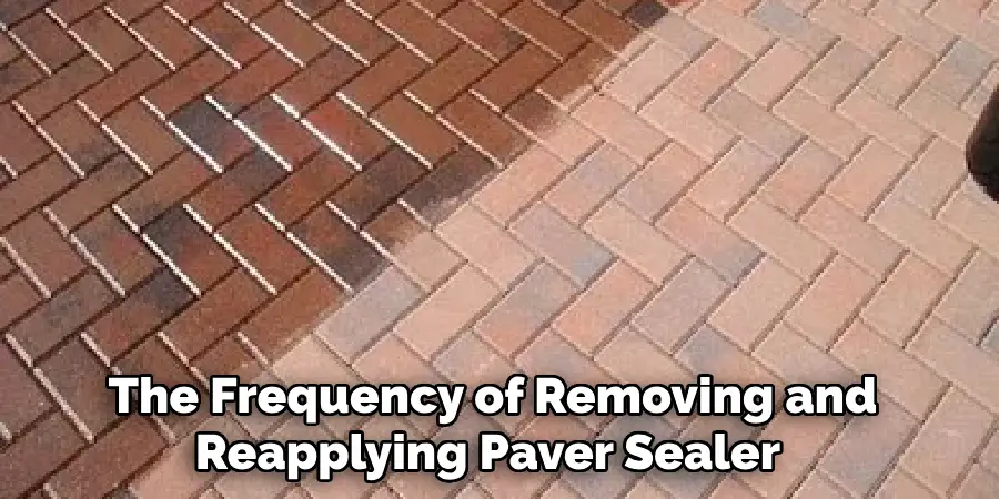 The Frequency of Removing and Reapplying Paver Sealer 