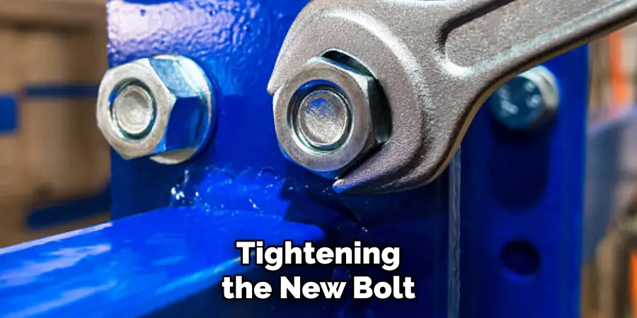 Tightening the New Bolt