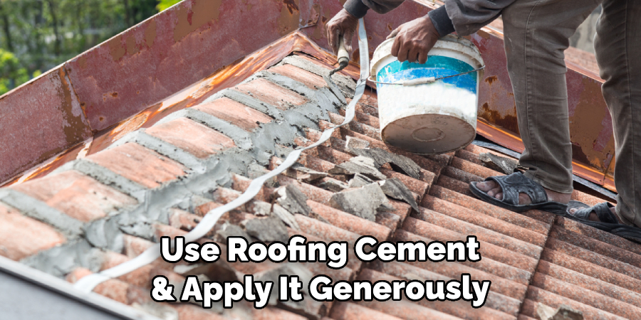  Use Roofing Cement and Apply It Generously