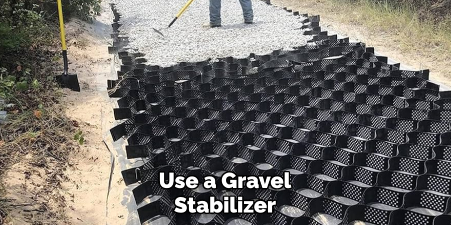 Use a Gravel Stabilizer