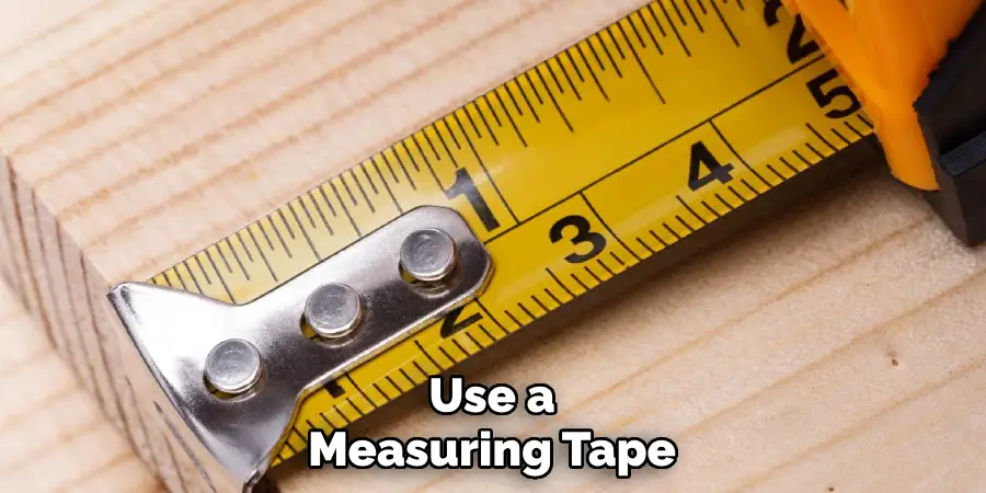 Use a Measuring Tape