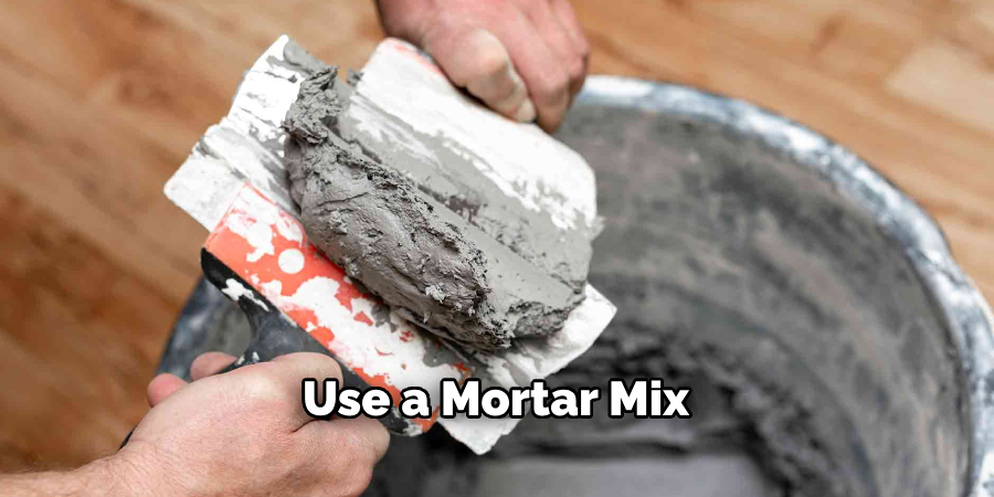 Use a Mortar Mix