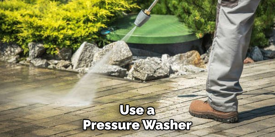 Use a Pressure Washer