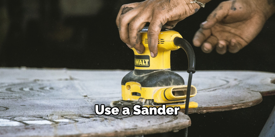 Use a Sander