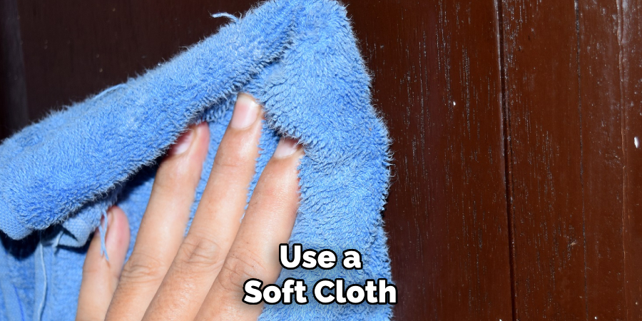 Use a Soft Cloth