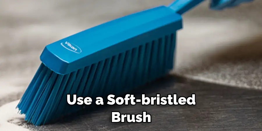 Use a Soft-bristled Brush