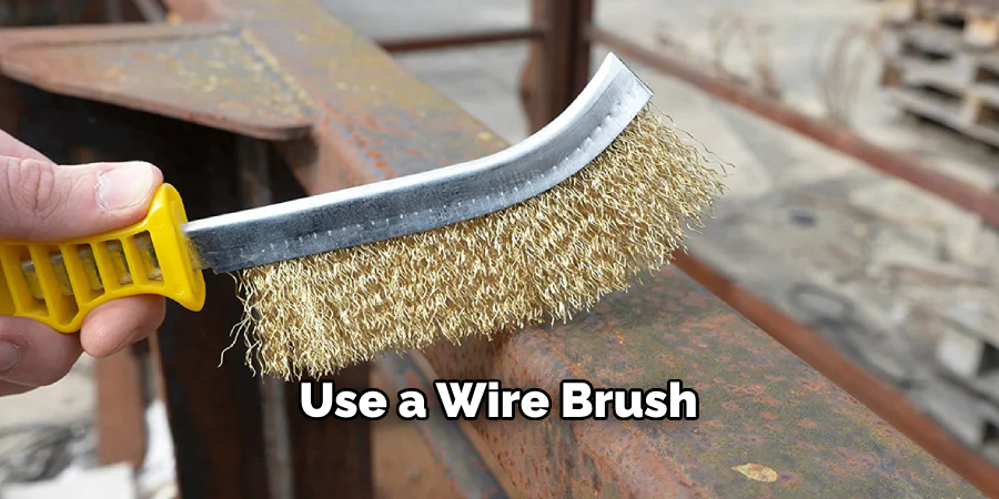 Use a Wire Brush