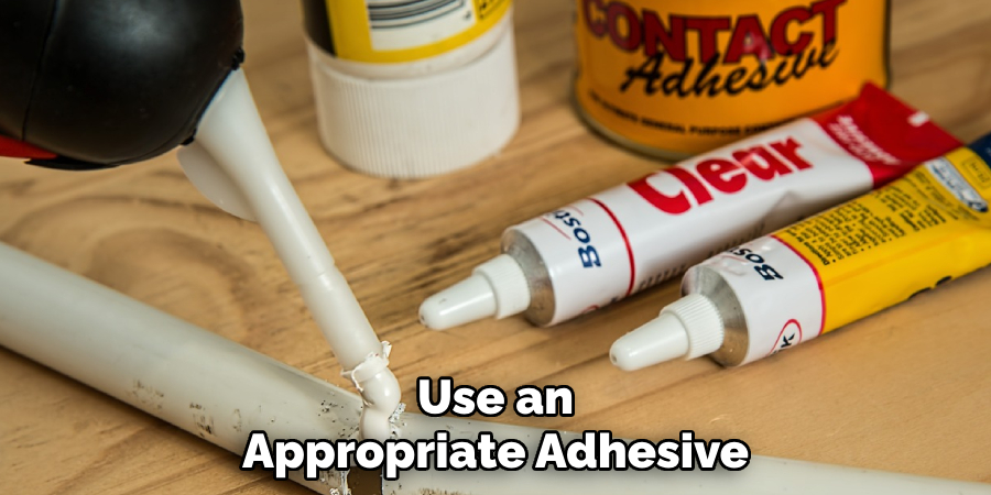 Use an Appropriate Adhesive