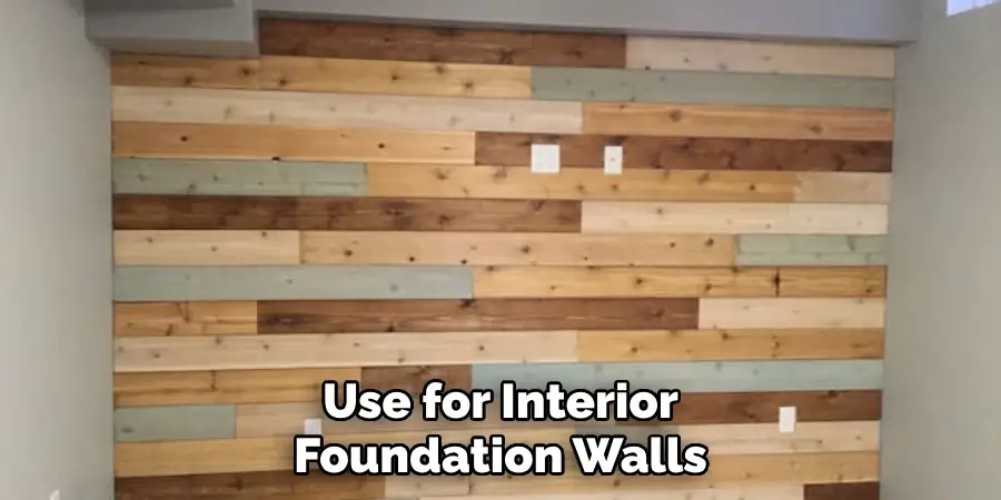 Use for Interior Foundation Walls