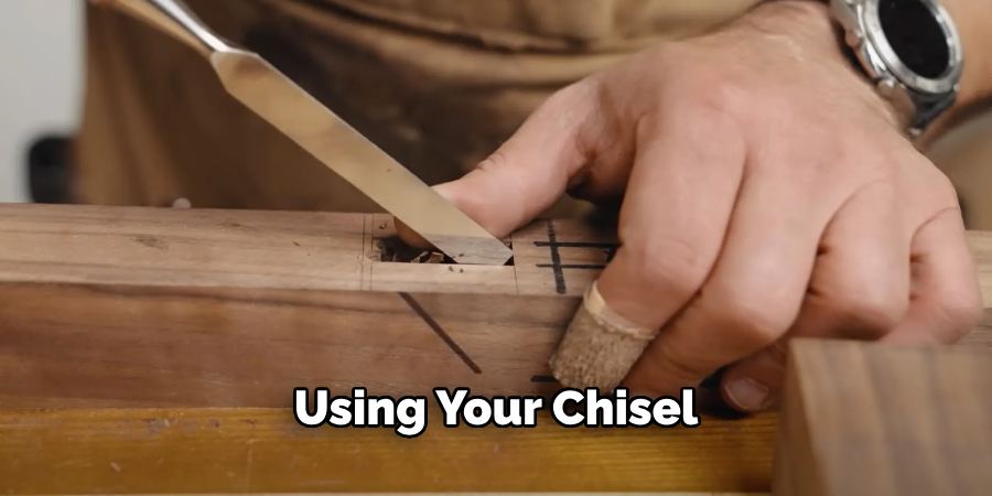 Using Your Chisel