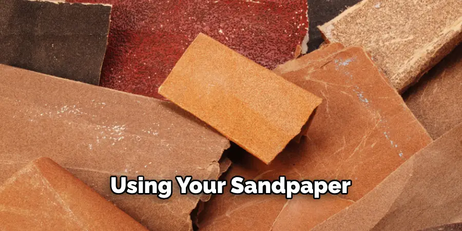 Using Your Sandpaper