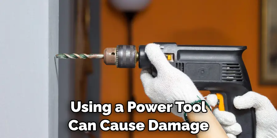 Using a Power Tool Can Cause Damage