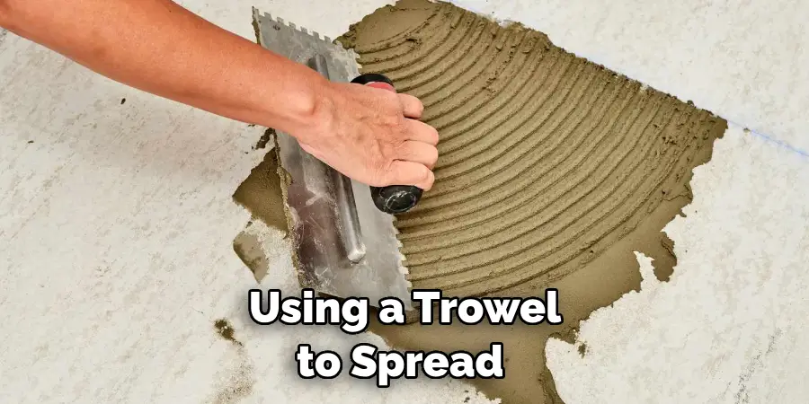 Using a Trowel to Spread 