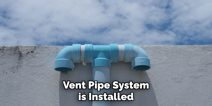 Vent Pipe System is Installed