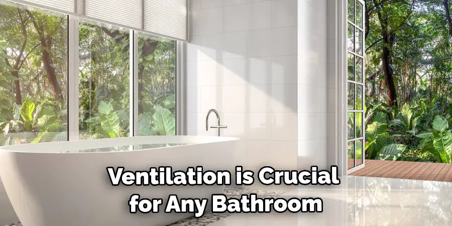 Ventilation is Crucial for Any Bathroom