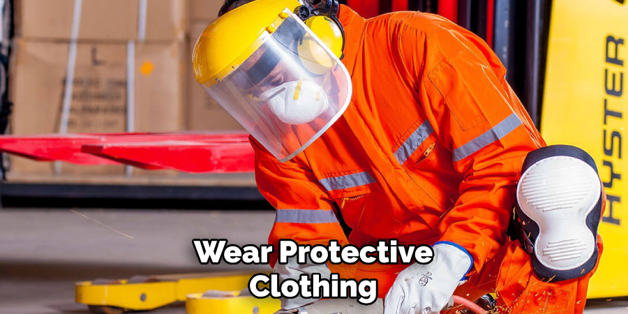 Wear Protective Clothing