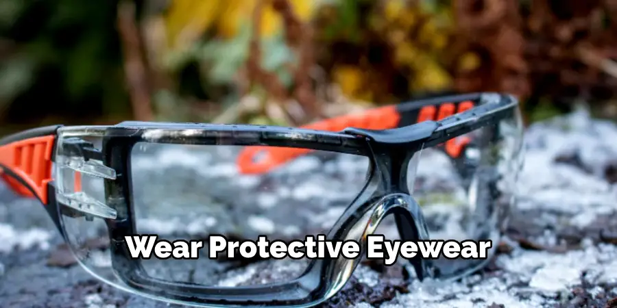 Wear Protective Eyewear