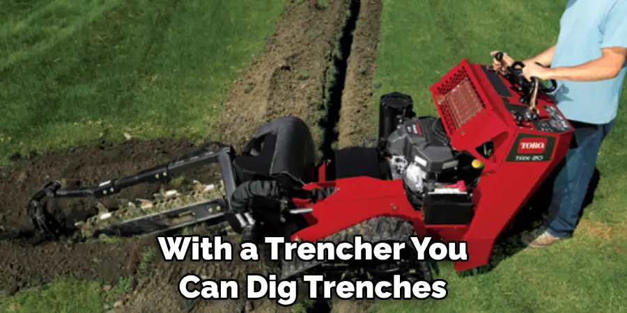 With a Trencher You Can Dig Trenches