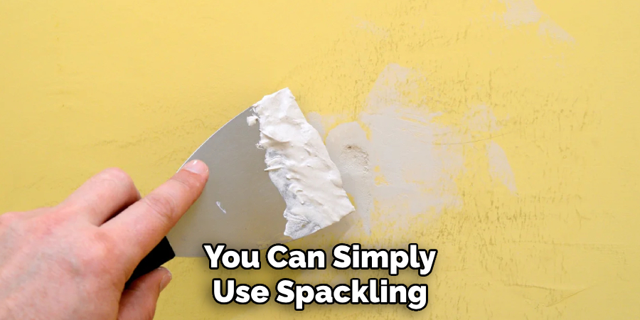 You Can Simply Use Spackling