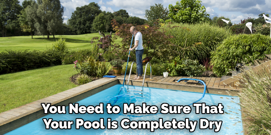 You Need to Make Sure That Your Pool is Completely Dry