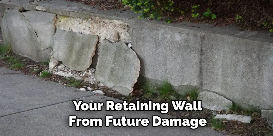 Your Retaining Wall From Future Damage