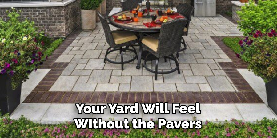 Your Yard Will Feel Without the Pavers