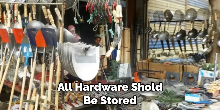 All Hardware Shold Be Stored