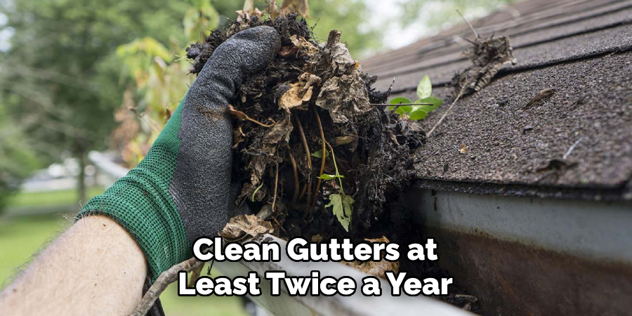 Clean Gutters at Least Twice a Year